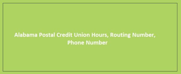 Alabama Postal Credit Union Hours, Routing Number, Phone Number
