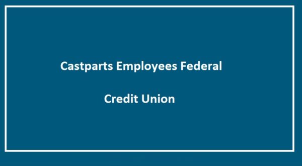 Castparts Employees Federal Credit Union Hours, Routing Number, Phone Number