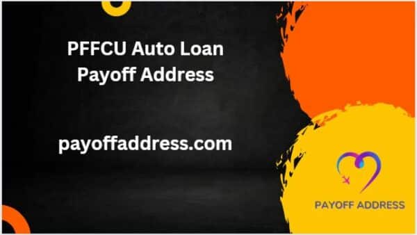 PFFCU Auto Loan Payoff Address