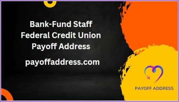 Bank-Fund Staff Federal Credit Union Payoff Address