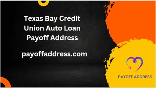 Texas Bay Credit Union Auto Loan Payoff Address