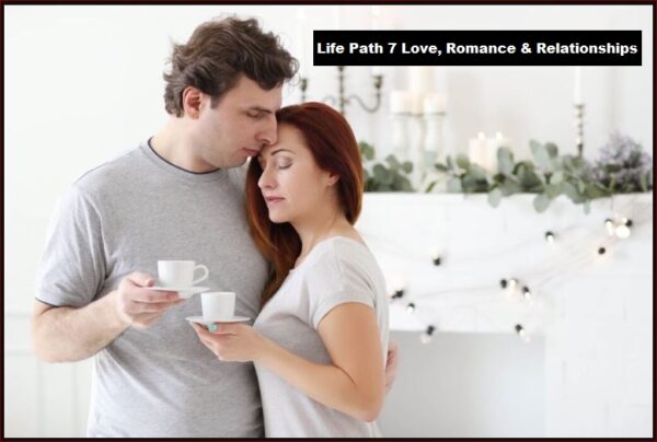 Life Path 7 Love, Romance & Relationships