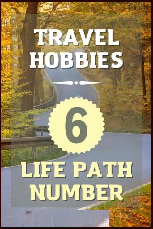 Travel and Hobbies for the Life Path Number 6