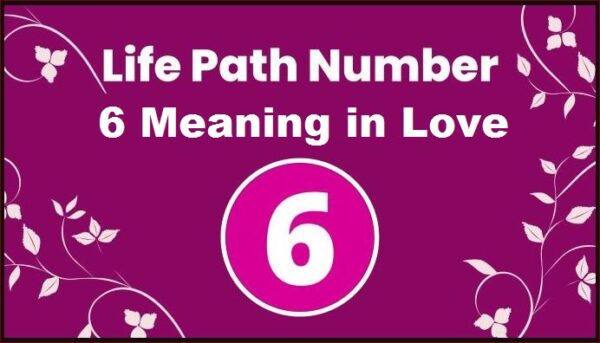 life path number 6 Meaning in Love, Career, and relationship