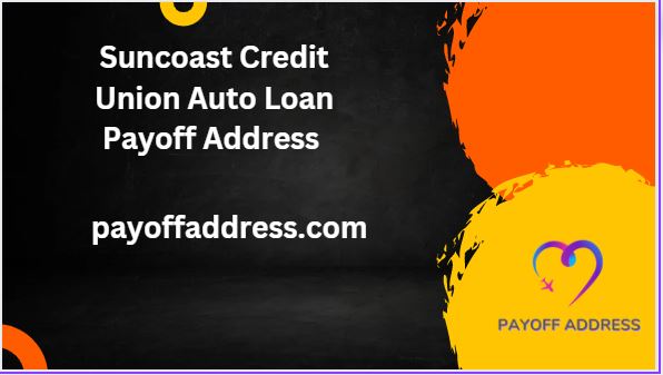 Suncoast Credit Union Auto Loan Payoff Address
