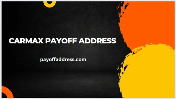 Carmax Payoff Address​