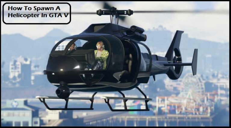 How To Spawn A Helicopter In GTA V
