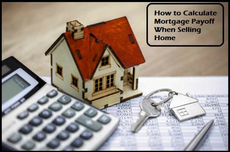 How to Calculate Mortgage Payoff When Selling Home