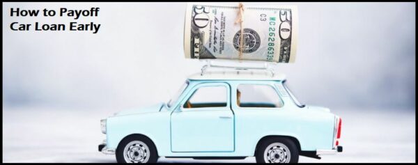How to Payoff Car Loan Early