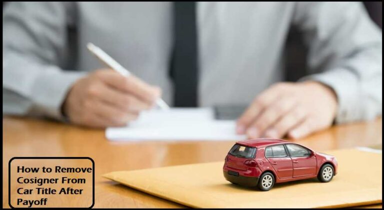How to Remove Cosigner From Car Title After Payoff