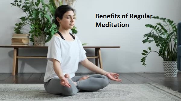 Benefits of Regular Meditation