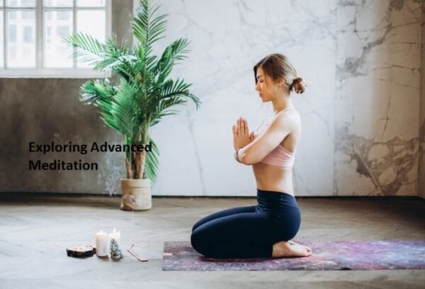 Exploring Advanced Meditation